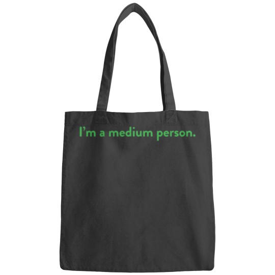 Im a medium person Bags