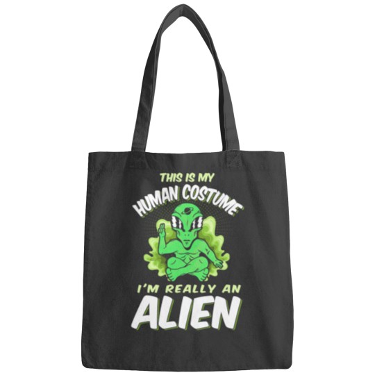 Aliens this Is my human costume Im really an Alien Funny Alien Bags