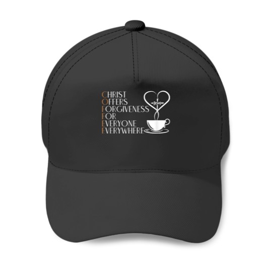 Coffee Christ Offers Forgiveness For Everyone Everywhere Baseball Caps