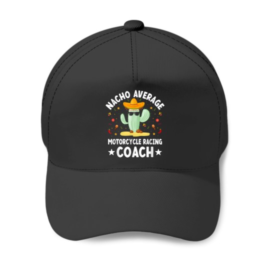 Nacho Average Motorcycle Racing Coach Mexican Baseball Caps
