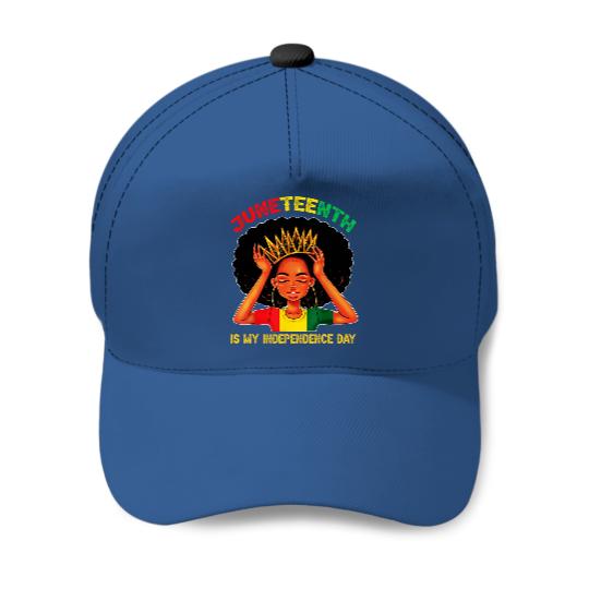 Juneteenth Is My Independence Day - Black Girl Black Queen Baseball Cap