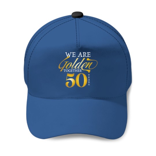 We Are Golden Together 50 years Golden Wedding Ann Baseball Caps