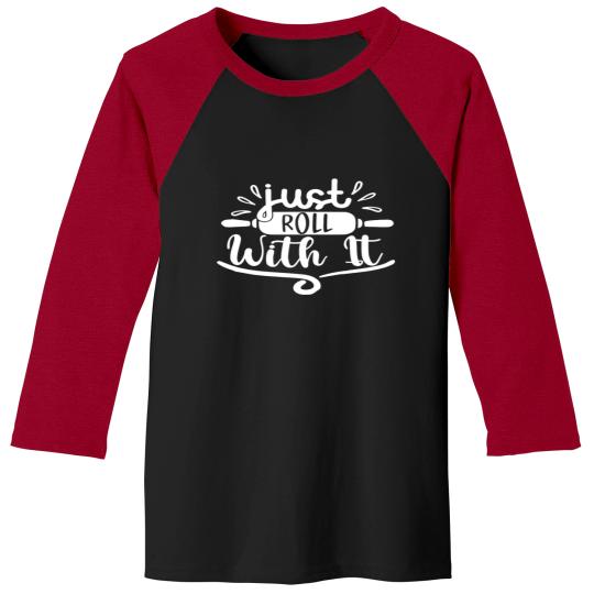 Just roll with it(1) Baseball Tees