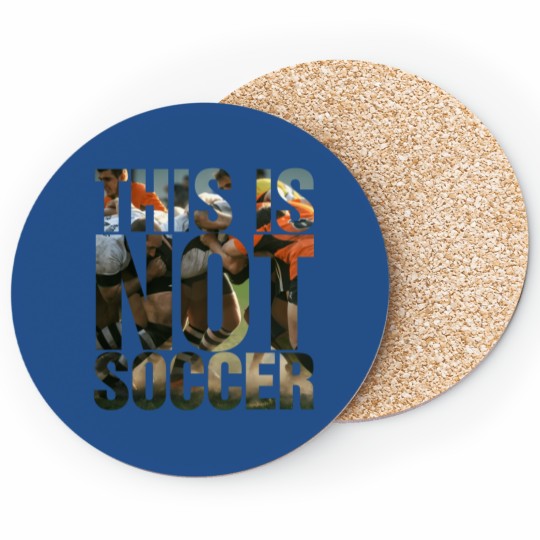This Is Not Soccer Rugby Quote Coasters