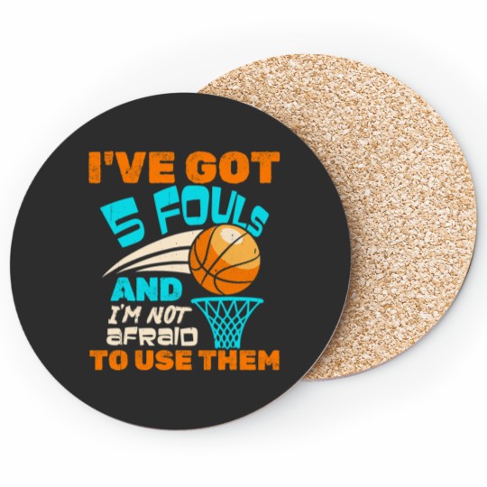 Basketball Gift Ive Got 5 Fouls And Im Not Afraid To Use Them Basketball 2 Coasters