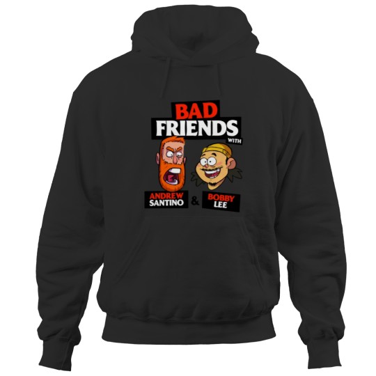 BAD FRIENDS PODCAST   BOBBY LEE   ANDREW SANTINO Hoodies