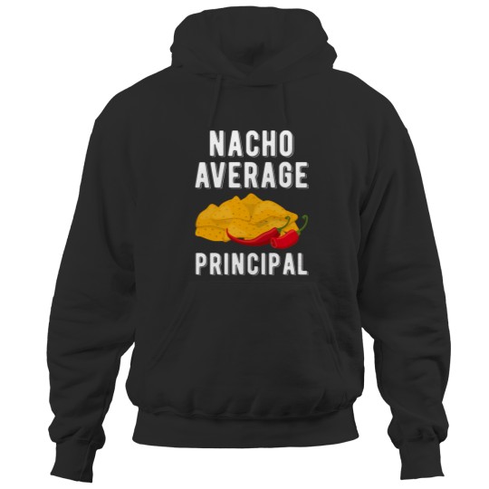Nacho Average Principal Funny Mexican Food Lover Cinco De Mayo Hoodies