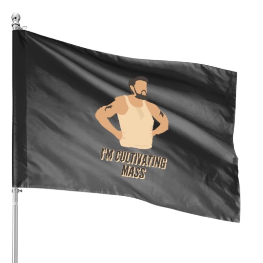 i’m not fat i’m cultivating mass! House Flags