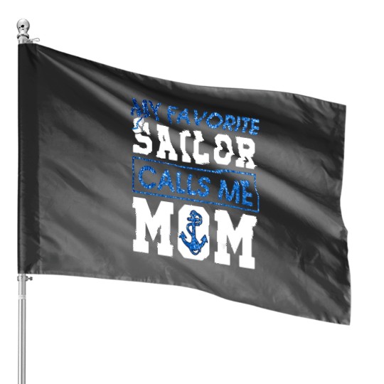 proud sailors captain my favorite sailors calls me mom House Flags