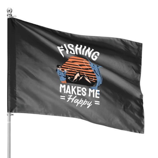Fishing Makes Me Happy House Flags
