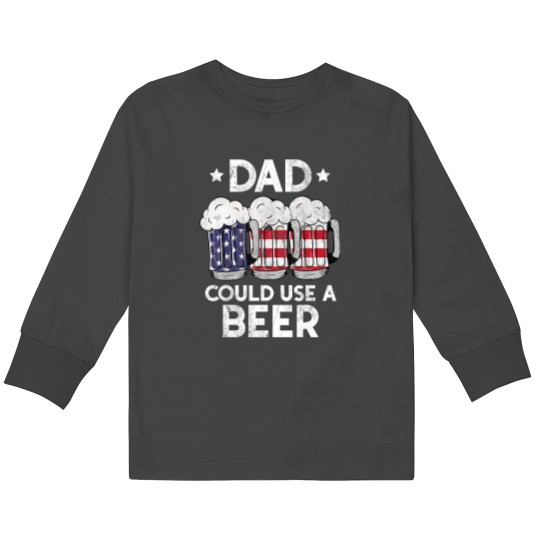 Funny Dad Could Use Beer Fathers Day 2023 Gifts 4th Of July Kids Long Sleeve T-Shirts