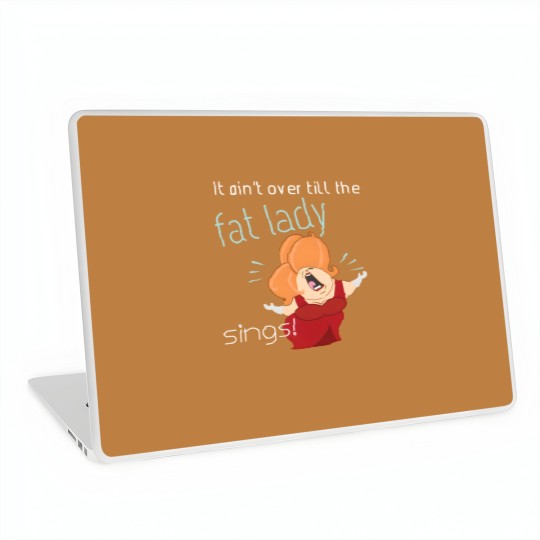 It Ain't Over Till the Fat Lady Sings Opera Music Laptop Skins