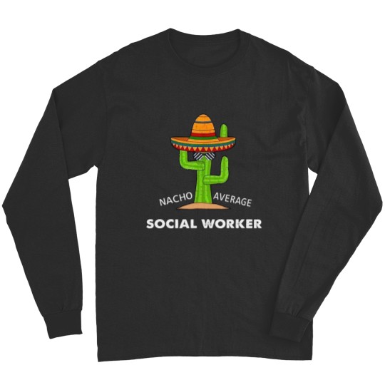 Funny Meme Saying Nacho Average Social WorkerMexican Latin Long Sleeves
