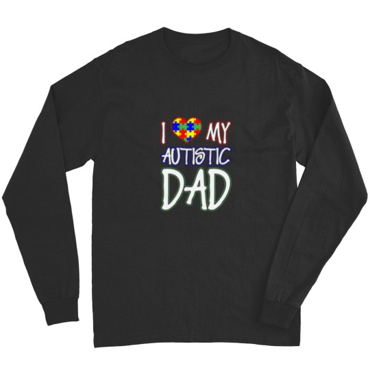 I Love My Autistic Dad Long Sleeves