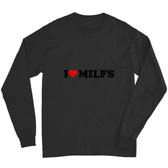 I Love Milfs Long Sleeves