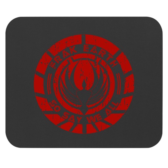 Frak Earth  So Say We All - BSG Mouse Pads