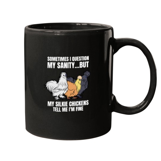 Chickens Silkie Chicken Someties I Question My Sanity Chicken Lover Mugs