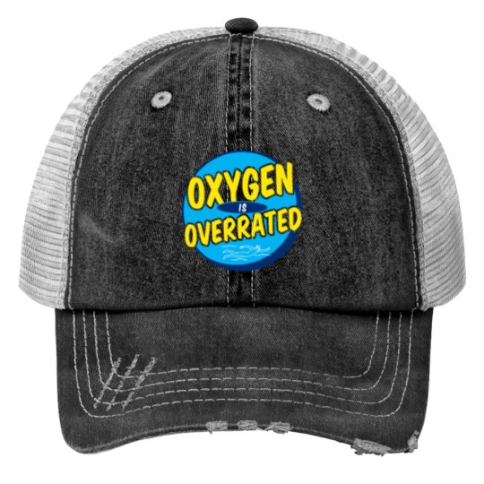 Funny Oxygen Is Overrated Swimming Swimmer Swim Print Trucker Hats