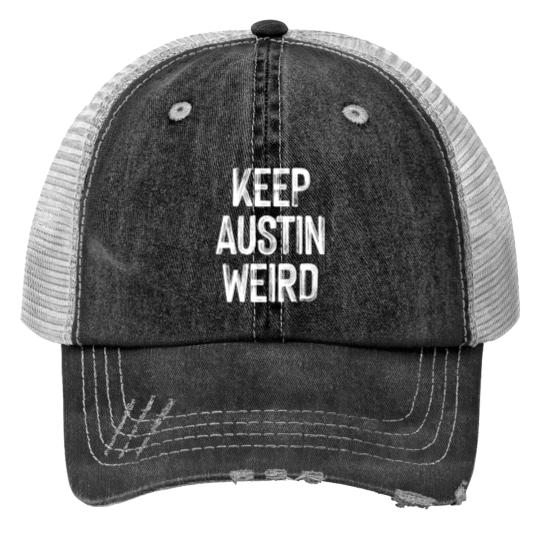 Keep Weird Austin Funny Texas Hometown Vacation Print Trucker Hats