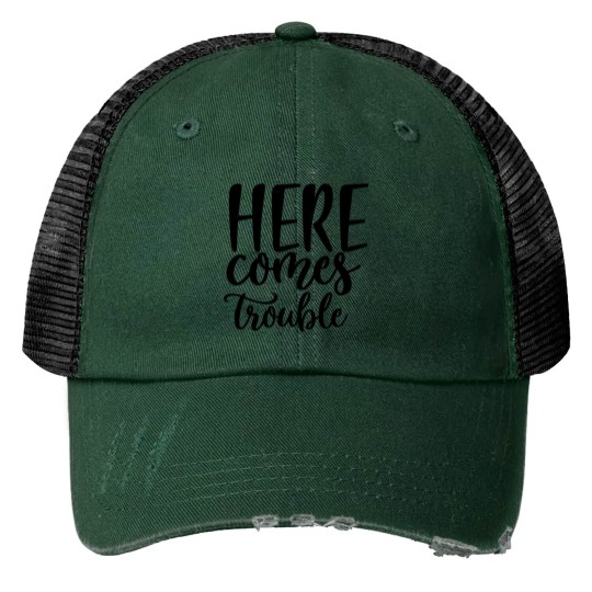 Here comes trouble Print Trucker Hats
