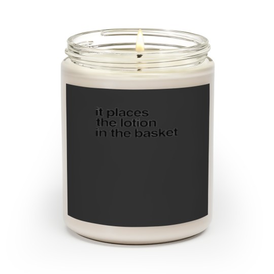 It places the lotion in the basket, silence of the lambs movie quote by shantishirts Scented Candles