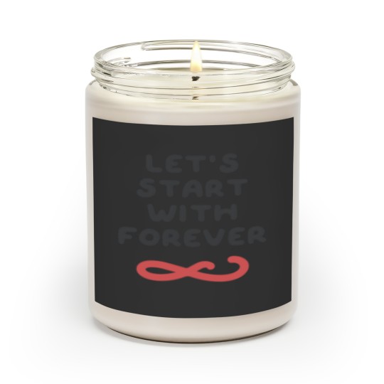 Let_s start with forever.     (2) Scented Candles