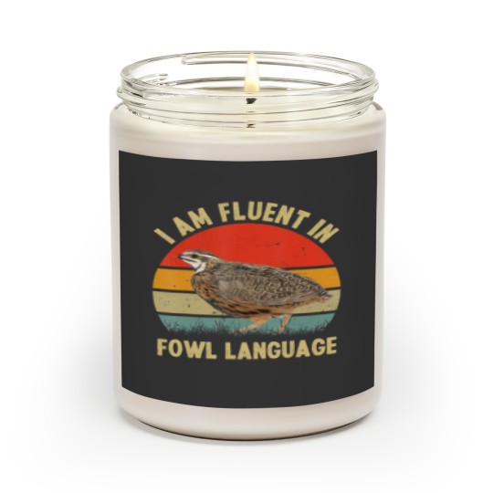coturnix quail vintage i'm fluent in fowl language funny t Scented Candles