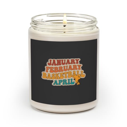 Basketball Gift January February Basketball April Apparel Groovy Scented Candles
