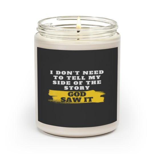 i don't need to tell my side of the story god saw it t Scented Candles