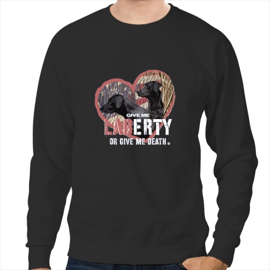 Give me LABerty or give me death - Patriotic Design Sweatshirts