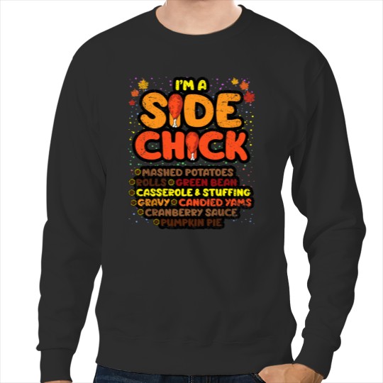 Im A Side Chick Thanksgiving Day Funny Turkey Leg Autumn Sweatshirts