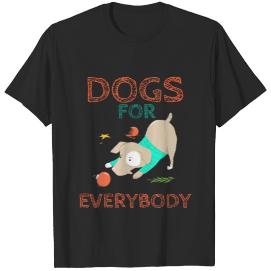 Dogs for everybody  (2) T-Shirts