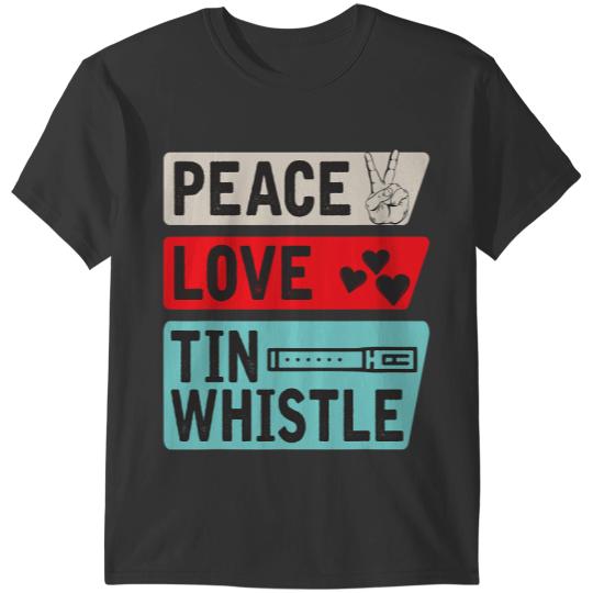 Peace Love Tin Whistle Instrument Music Irish Music Lovers T-Shirts