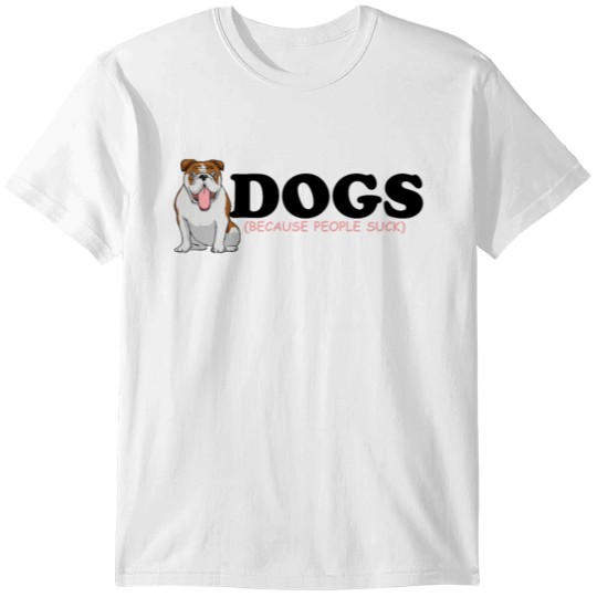 Dogs Because People Suck Pet Animal Lover Person T-shirt