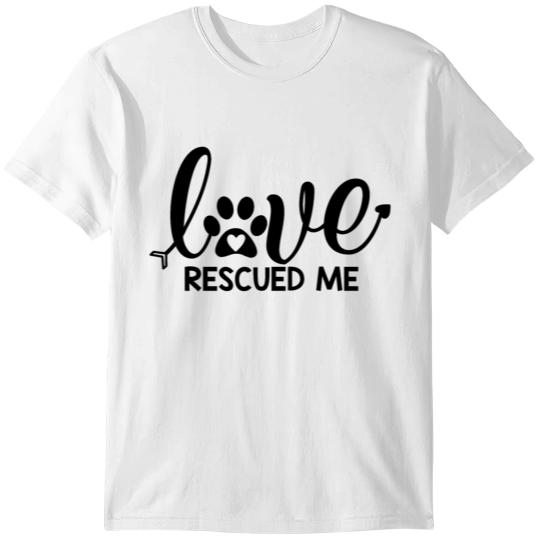 Love Rescued Me Cute Pet Lover Quote T-shirt