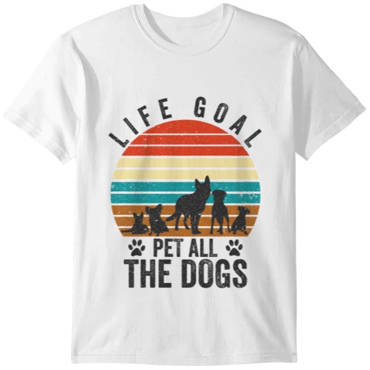 Dog Lover Life Goal Pet All The Dogs T-shirt
