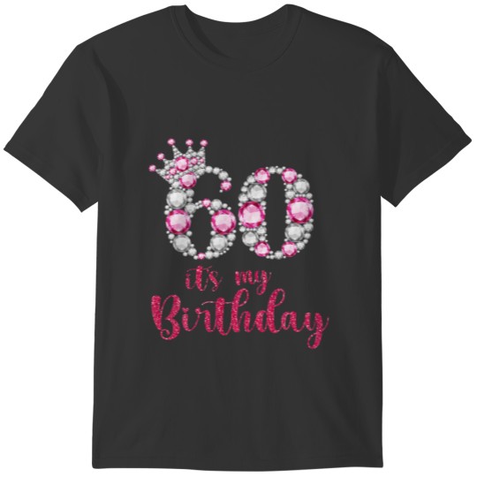60 It's My Birthday 60Th Birthday 60 Years Old Bda T Shirts