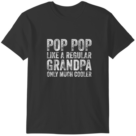Funny Pop Pop Like Regular Grandpa Only Cooler Vin T Shirts