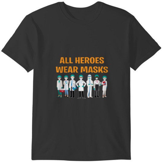 All heroes wear masks T Shirts