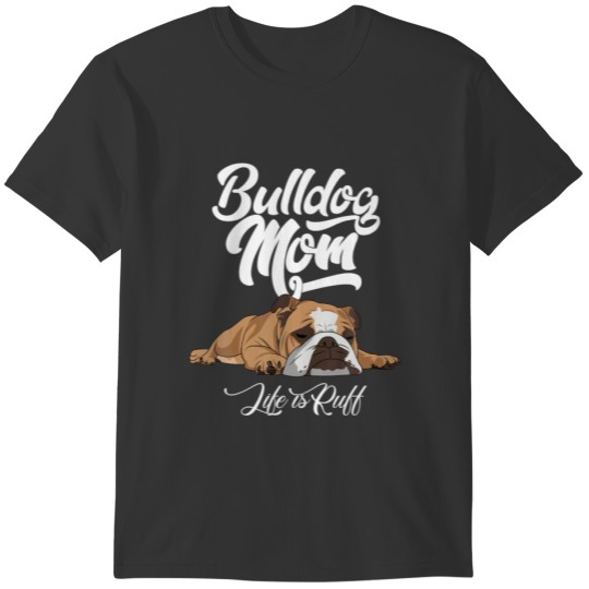 Funny English Bulldog Apparel Bulldog Mom Life Is T Shirts
