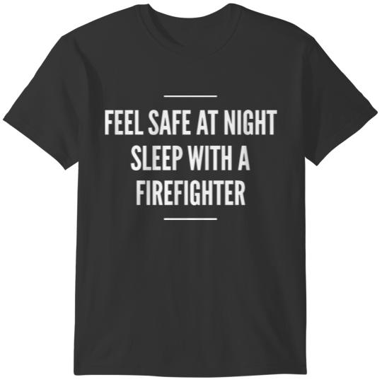 Feel safe at night, sleep with a Firefighters T Shirts