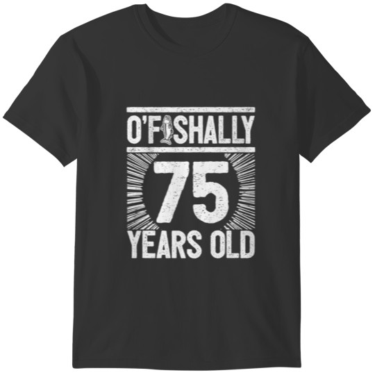 Milestone 75Th Birthday - 75 Years Old Angler T Shirts