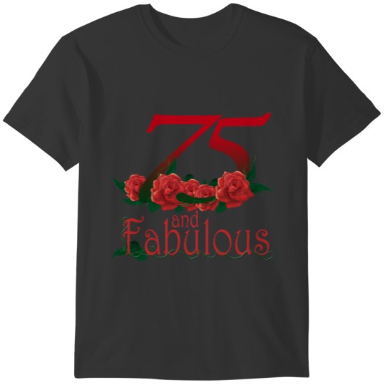75  and fabulous 75th birthday number T Shirts