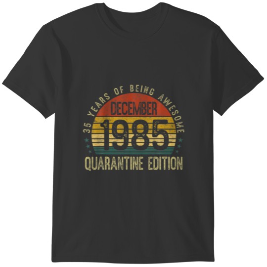 December 1985 Quarantine Edition 35Th Birthday 35 T Shirts