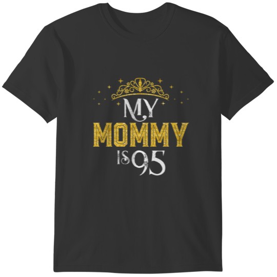 My Mommy Is 95 Years Old 1927 95Th Birthday Gift F T Shirts