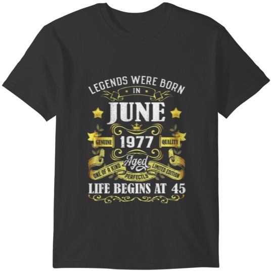 Legends Were Born In June 1977 45Th Birthday T Shirts
