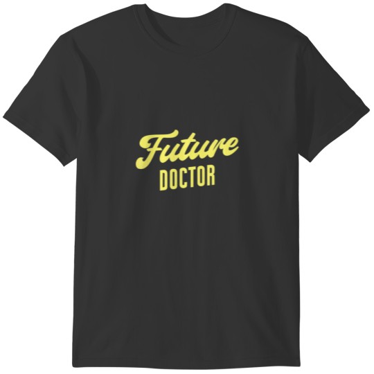 Future Doctor Funny Doctor T Shirts