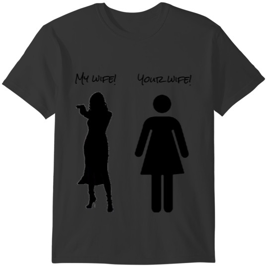 My Wife- Your Wife T Shirts