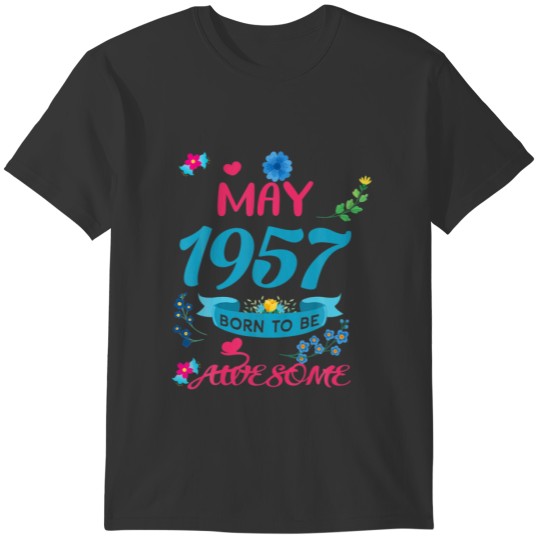 65 Birthday Born To Be Awesome May 1957 Floral T Shirts