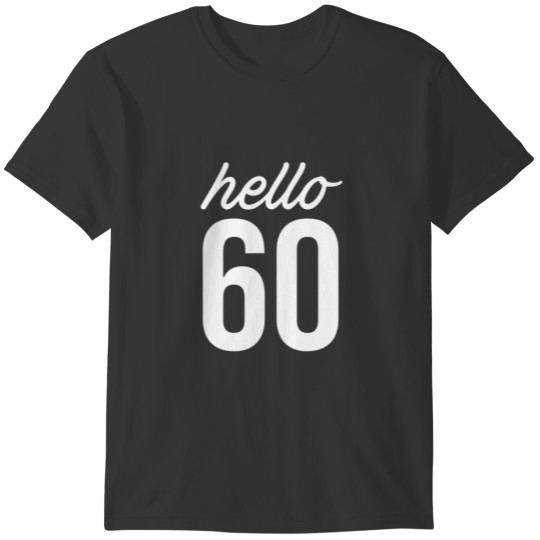 Hello 60 Birthday Funny Bday 60Th Birthday 60 Year T Shirts